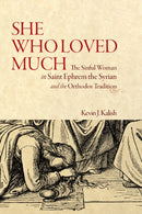 She Who Loved Much : The Sinful Woman in St Ephrem the Syrian and the Orthodox Tradition-9781942699408