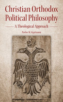 Christian Orthodox Political Philosophy : A Theological Approach-9781942699491