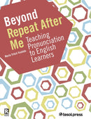 Beyond Repeat After Me : Teaching Pronunciation to English Learners-9781942799467