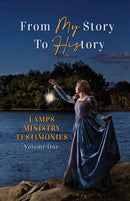From My Story to History : LAMPS Ministry Testimonies Volume One-9781942923510