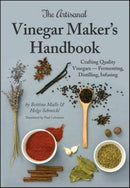The Artisanal Vinegar Maker's Handbook : Crafting Quality Vinegars Fermenting, Distilling, Infusing-9781943015023