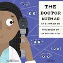 The Doctor with an Eye for Eyes : The Story of Dr. Patricia Bath-9781943147311