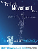 My Perfect Movement Plan : The Move Your DNA All Day Workbook-9781943370269