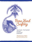 Bare Hand Crafting: Two Hands, No Needles!-9781943582280