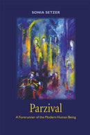 Parzival : A Forerunner of the Modern Human Being-9781943582297