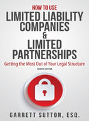 How to Use Limited Liability Companies & Limited Partnerships : Getting the Most Out of Your Legal Structure-9781944194147