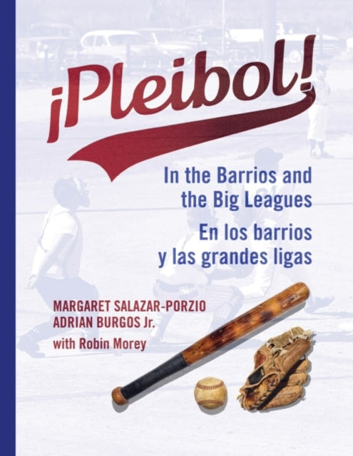 !Pleibol! : In the Barrios and the Big Leagues / En Los Barrios y LAS Grandes Ligas-9781944466374