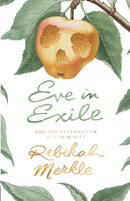 Eve in Exile and the Restoration of Femininity-9781944503529