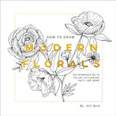 How To Draw Modern Florals : An Introduction to the Art of Flowers, Cacti, and More-9781944515416