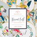 Thread Folk : A Modern Makers Book of Embroidery Projects and Artist Collaborations-9781944515706