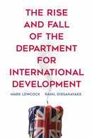 The Rise and Fall of the Department for International Development-9781944691158
