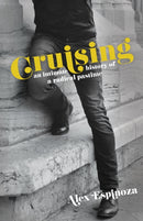 Cruising : An Intimate History of a Radical Pastime-9781944700829
