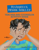 My Anxiety is Messing Things Up - Teacher and Counselor Guide-9781944882907
