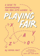 Playing Fair : A Guide to Nonmonogamy for Men into Women-9781944934385