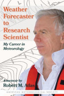 Weather Forecaster to Research Scientist - My Career in Meteorology-9781944970772