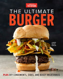 The Ultimate Burger : Plus DIY Condiments, Sides, and Boozy Milkshakes-9781945256844