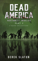 Dead America The Northwest Invasion Collection Part 2 - 6 Book Collection-9781945294655