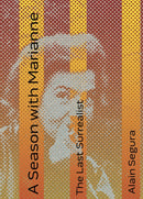 A Season with Marianne : The Last Surrealist-9781945335150