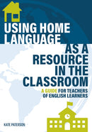 Using Home Language as a Resource in the Classroom : A Guide for Teachers of English Learners-9781945351969