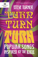 Turn, Turn, Turn : Popular Songs Inspired by the Bible-9781945470394