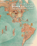 Collecting the "Other Americas" : Ancient Americas Collections in Art Museums-9781945483172