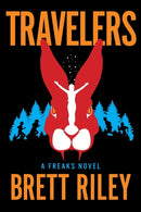 Travelers : A Freaks Novel-9781945501760