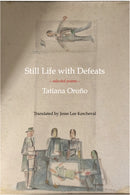 Still Life with Defeats: Selected Poems : Selected Poems-9781945680366