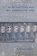 As My Age Then Was, So I Understood Them : New and Selected Poems, 1981-2020-9781945680533