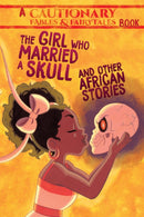 The Girl Who Married a Skull : and Other African Stories-9781945820243