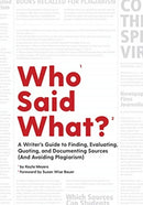 Who Said What? – A Writer`s Guide to Finding, Evaluating, Quoting, and Documenting Sources (and Avoiding Plagiarism)