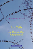 Far Calls : On Omens, Slips, & Epiphanies-9781945861048