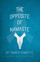 The Opposite of Namaste-9781946005830
