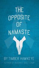 The Opposite of Namaste-9781946005885
