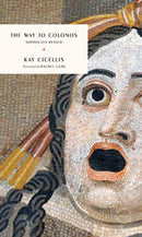The Way to Colonos : Sophocles Retold-9781946022776