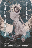 Calvaria Fell : Stories-9781946154828