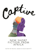Captive: New Short Fiction from Africa-9781946395948