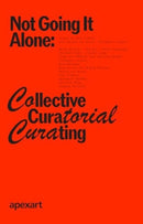 Not Going It Alone: Collective Curatorial Curating-9781946416605