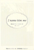 I Name Him Me : Selected Poems of Ma Yan-9781946433749