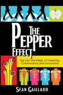 The Pepper Effect : Tap into the Magic of Creativity, Collaboration, and Innovation-9781946444882