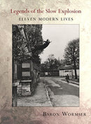 Legends of the Slow Explosion : Eleven Modern Lives-9781946482105