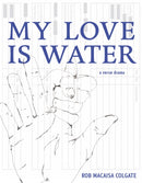 My Love Is Water-9781946604347