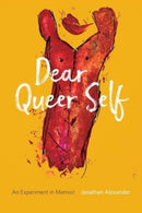 Dear Queer Self - An Experiment in Memoir-9781946724465