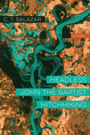 Headless John the Baptist Hitchhiking - Poems-9781946724489