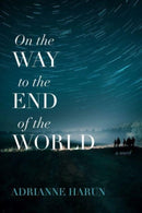 On the Way to the End of the World - A Novel-9781946724656