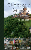 Glimpses of Germany : From Bavaria to Berlin-9781946732828