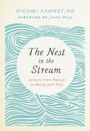 Nest in the Stream : Lessons from Nature on Being with Pain-9781946764003