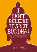 I Can't Believe It's Not Buddha! : What Fake Buddha Quotes Can Teach Us About Buddhism-9781946764355