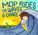 Mop Rides the Waves of Change : A Mop Rides Story (Emotional Regulation for Kids, Save the Oceans, Surfing for Kids)-9781946764881