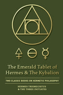 The Emerald Tablet of Hermes & The Kybalion : Two Classic Books on Hermetic Philosophy-9781946774804
