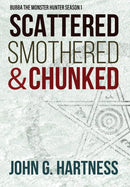 Scattered, Smothered, & Chunked : Bubba the Monster Hunter Season 1-9781946926463